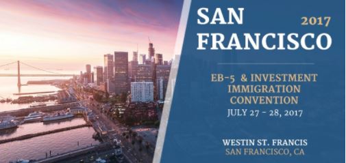 2017 San Francisco EB-5 & Investment Immigration Convention – July 27-28, 2017